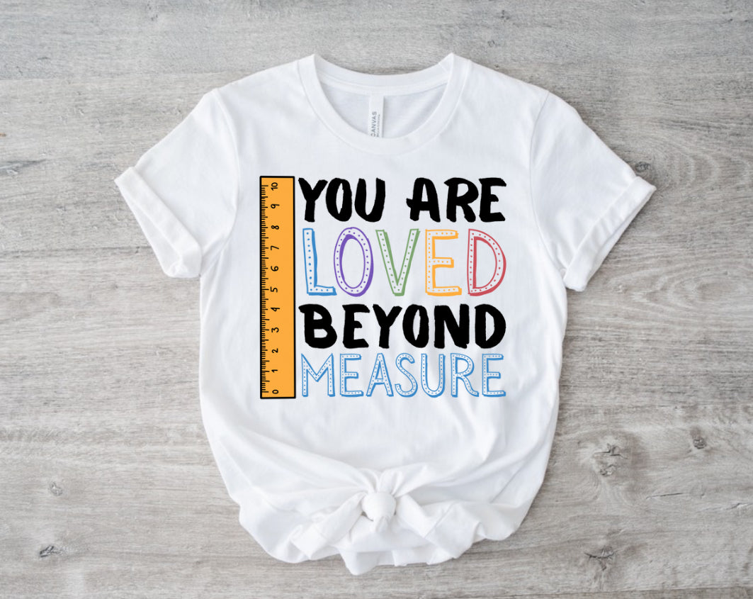 You Are Loved- Shirt Only