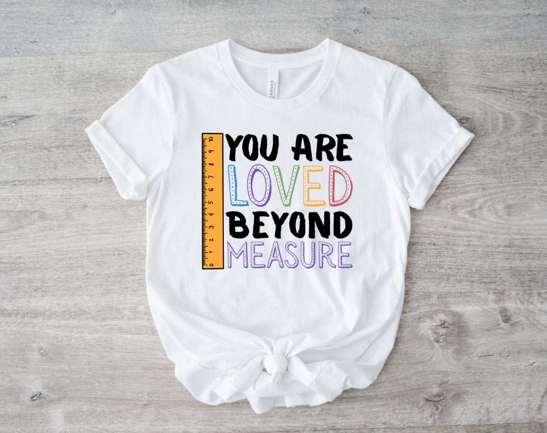 You Are Loved- Shirt Only